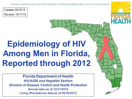 Epidemiology of HIV Among Men in Florida, Reported through 2012 Florida Department of Health HIV/AIDS and Hepatitis Section Division of Disease Control.