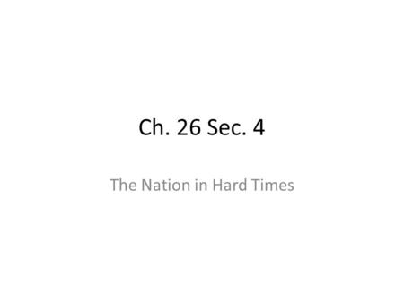 Ch. 26 Sec. 4 The Nation in Hard Times. You are the son/daughter of a farmer on the Great Plains during the Depression. How would you feel if you were.