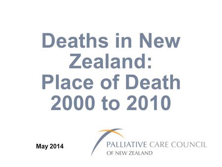 Deaths in New Zealand: Place of Death 2000 to 2010 May 2014.