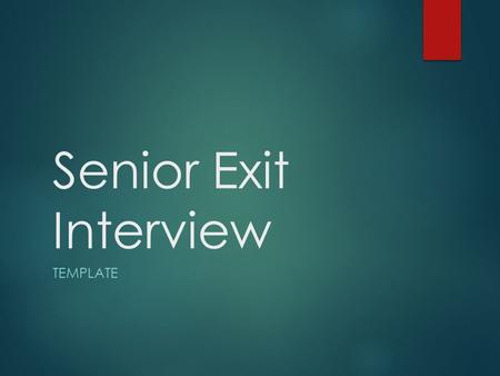Senior Exit Interview TEMPLATE. My Inspiration Towards This Career Exploration P rimary Career  Reasons you want to explore this career  Who have you.