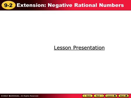 9-2 Extension: Negative Rational Numbers Lesson Presentation Lesson Presentation.
