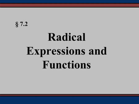 § 7.2 Radical Expressions and Functions. Tobey & Slater, Intermediate Algebra, 5e - Slide #2 Square Roots The square root of a number is a value that.