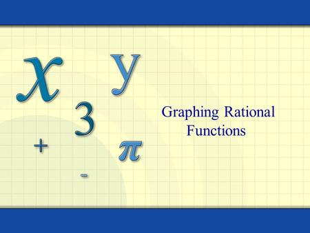 Graphing Rational Functions. Copyright © by Houghton Mifflin Company, Inc. All rights reserved. xf(x)f(x) 20.5 11 2 0.110 0.01100 0.0011000 xf(x)f(x)