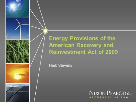 Energy Provisions of the American Recovery and Reinvestment Act of 2009 Herb Stevens.