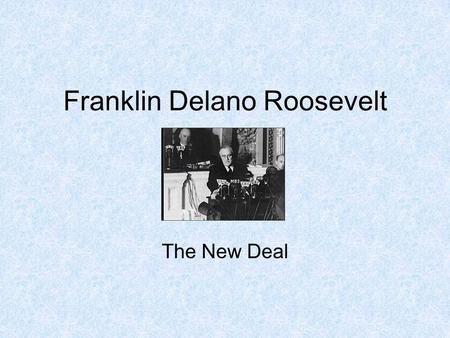Franklin Delano Roosevelt The New Deal. FDR Biography 1921 Polio paralyzed legs—rarely photographed in wheelchair. Much of the public never knew FDR couldn’t.