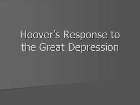 Hoover’s Response to the Great Depression