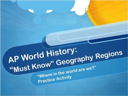 AP World History: “Must Know” Geography Regions
