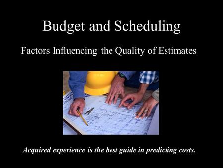 Factors Influencing the Quality of Estimates