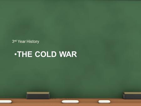 THE COLD WAR 3 rd Year History. Causes of the Cold War Political differences Disagreements during WW2. The US slow to open ‘second front’. 27 m Russians.