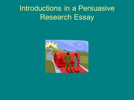 Introductions in a Persuasive Research Essay. The Hook As you already know, a hook is an attention grabber that grabs the attention of the reader. In.