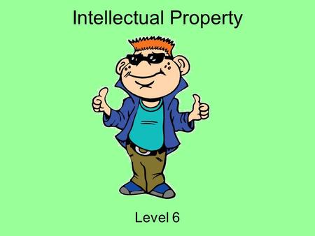 Intellectual Property Level 6. Hey Everybody! My name is Tek. I ’ m going to be your guide today! I ’ m a part of i-SAFE America, and we are concerned.