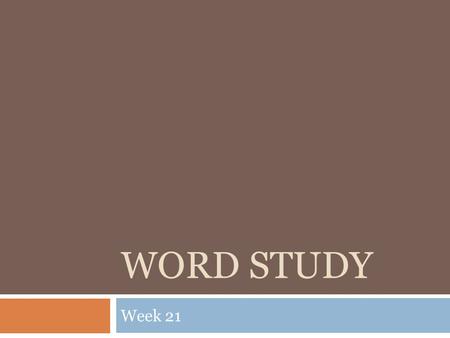 WORD STUDY Week 21. reason  high-frequency word  noun usage has multiple meanings: 1) “basis or cause for some belief” 2) “good sense”  verb usage.