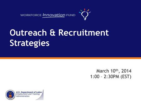 Outreach & Recruitment Strategies March 10 th, 2014 1:00 – 2:30PM (EST)