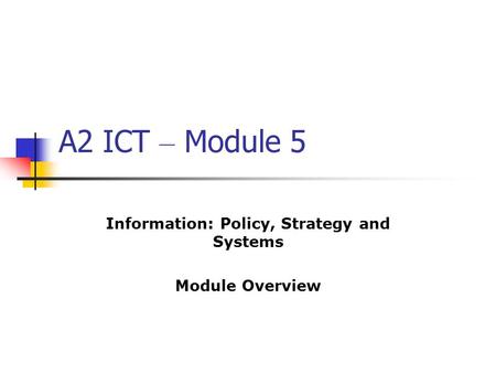 Information: Policy, Strategy and Systems Module Overview
