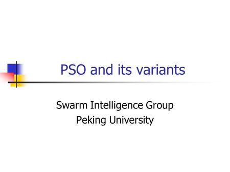 PSO and its variants Swarm Intelligence Group Peking University.