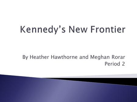 By Heather Hawthorne and Meghan Rorar Period 2.  Kennedy used pictures of himself in physical activities.  He was actually struggling with the health.