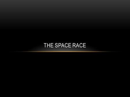 The Space Race.