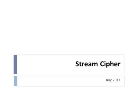 Stream Cipher July 2011.