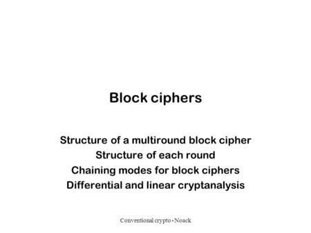 Block ciphers Structure of a multiround block cipher