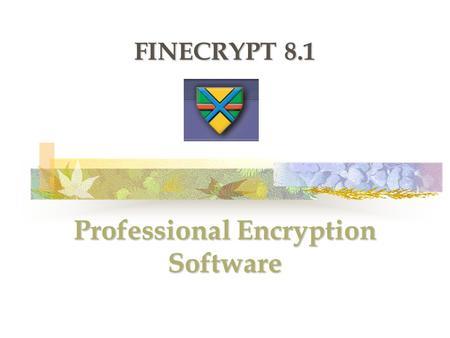 Professional Encryption Software FINECRYPT 8.1. Contents Introduction Introduction Features Features Installation Installation Tests Tests Results Results.
