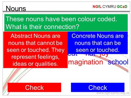 NGfL CYMRU GCaD www.ngfl-cymru.org.uk Nouns These nouns have been colour coded. What is their connection? love car wisdom aeroplane anger sorrow table.