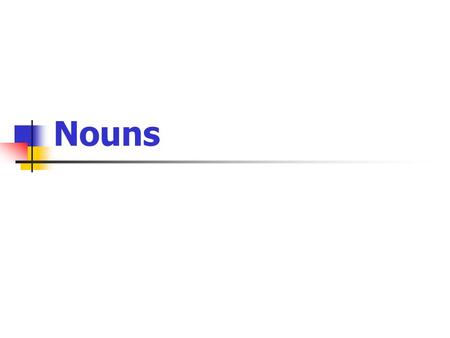 Nouns. What is a Noun? A noun is a person, place, thing, or idea.