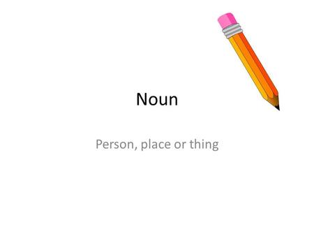Noun Person, place or thing. Common Noun A word or word group that is a person, place or thing or idea.