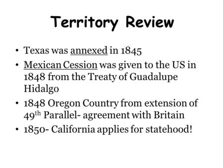 Territory Review Texas was annexed in 1845