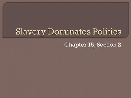 Chapter 15, Section 2.  The party had formed in 1834 to oppose the polices of Andrew Jackson.  Some Southern Whigs joined the Democratic Party.  The.