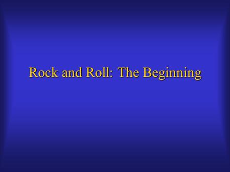 Rock and Roll: The Beginning. What was the first rock and roll record? Qualifications: -Heavy backbeat -Heavy backbeat -Even eight-beat style beat -Even.