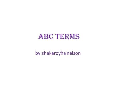 ABC terms by:shakaroyha nelson. A Abigail Adams-wife of john adams,known for her stance of women in letters to her husband. Andrew jackson-7 th president.