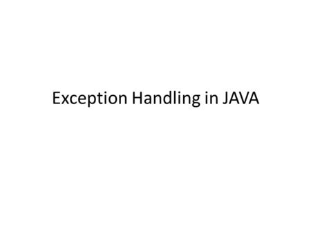 Exception Handling in JAVA. Introduction Exception is an abnormal condition that arises when executing a program. In the languages that do not support.