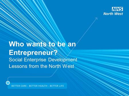 Who wants to be an Entrepreneur? Social Enterprise Development Lessons from the North West.