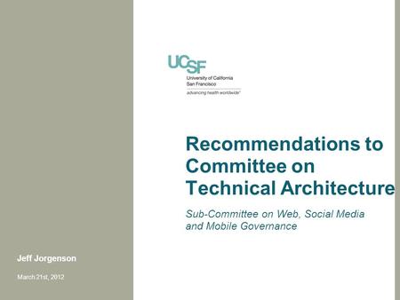 Recommendations to Committee on Technical Architecture Sub-Committee on Web, Social Media and Mobile Governance Jeff Jorgenson March 21st, 2012.