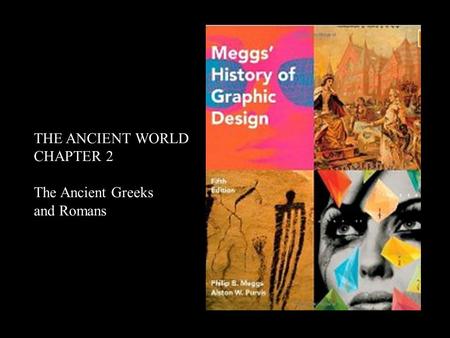 THE ANCIENT WORLD CHAPTER 2 The Ancient Greeks and Romans.