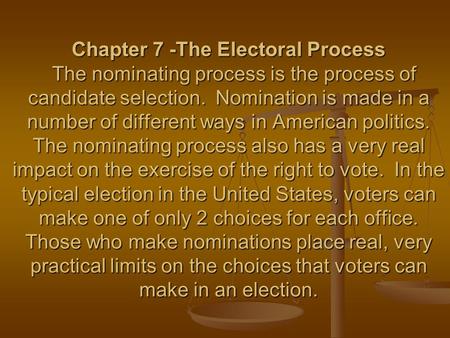 Chapter 7 -The Electoral Process The nominating process is the process of candidate selection. Nomination is made in a number of different ways in American.