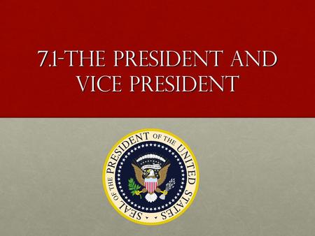 7.1-The President and Vice President