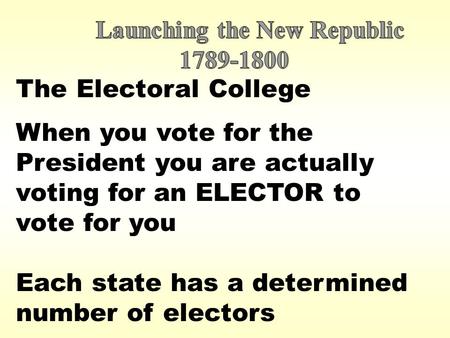 The Electoral College When you vote for the President you are actually voting for an ELECTOR to vote for you Each state has a determined number of electors.