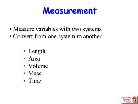 1 Measure variables with two systems Measure variables with two systems Convert from one system to another Convert from one system to another Length Length.