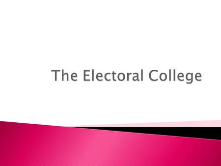  The framers of the Constitution disagreed on how to elect a present-Congressional selection or direct popular vote election?  The electoral college.