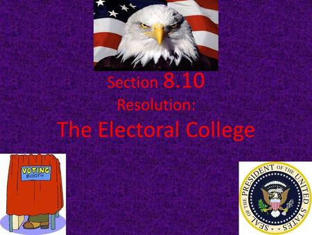 Section 8.10 Resolution: The Electoral College
