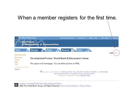 When a member registers for the first time.. 1 Goto: www.dgroups.org 2 3.
