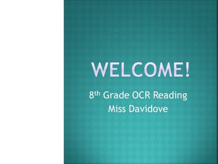 8 th Grade OCR Reading Miss Davidove.  Bachelors Degree in Psychology from Rutgers University  Masters Degrees in Elementary and Special Education from.