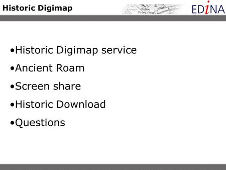Historic Digimap service Ancient Roam Screen share Historic Download Questions Historic Digimap.