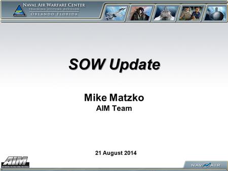 SOW Update SOW Update Mike Matzko AIM Team 21 August 2014.