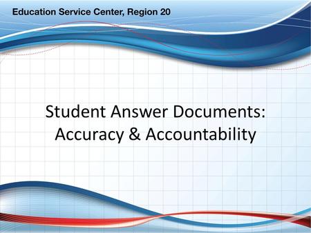 Student Answer Documents: Accuracy & Accountability.