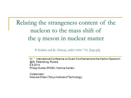 XI ｔｈ International Conference on Quark Confinement and the Hadron Petersburg, Russia 8.9.2014 Philipp Gubler (RIKEN, Nishina Center) Collaborator: