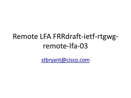 Remote LFA FRRdraft-ietf-rtgwg- remote-lfa-03
