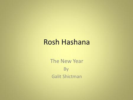 Rosh Hashana The New Year By Galit Shictman. Hello everyone! Look at the pictures. What are these?