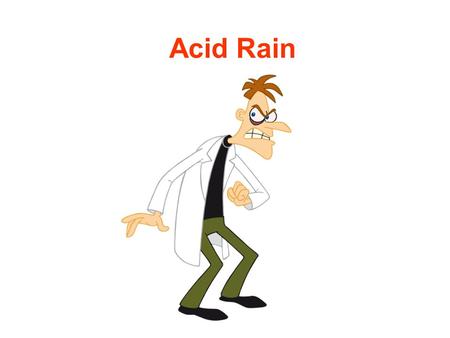 Acid Rain.